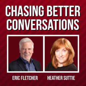Chasing Better Conversations: Podcast