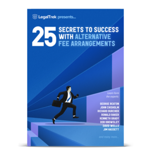 25 Secrets to Success with Alternative Fee Arrangements